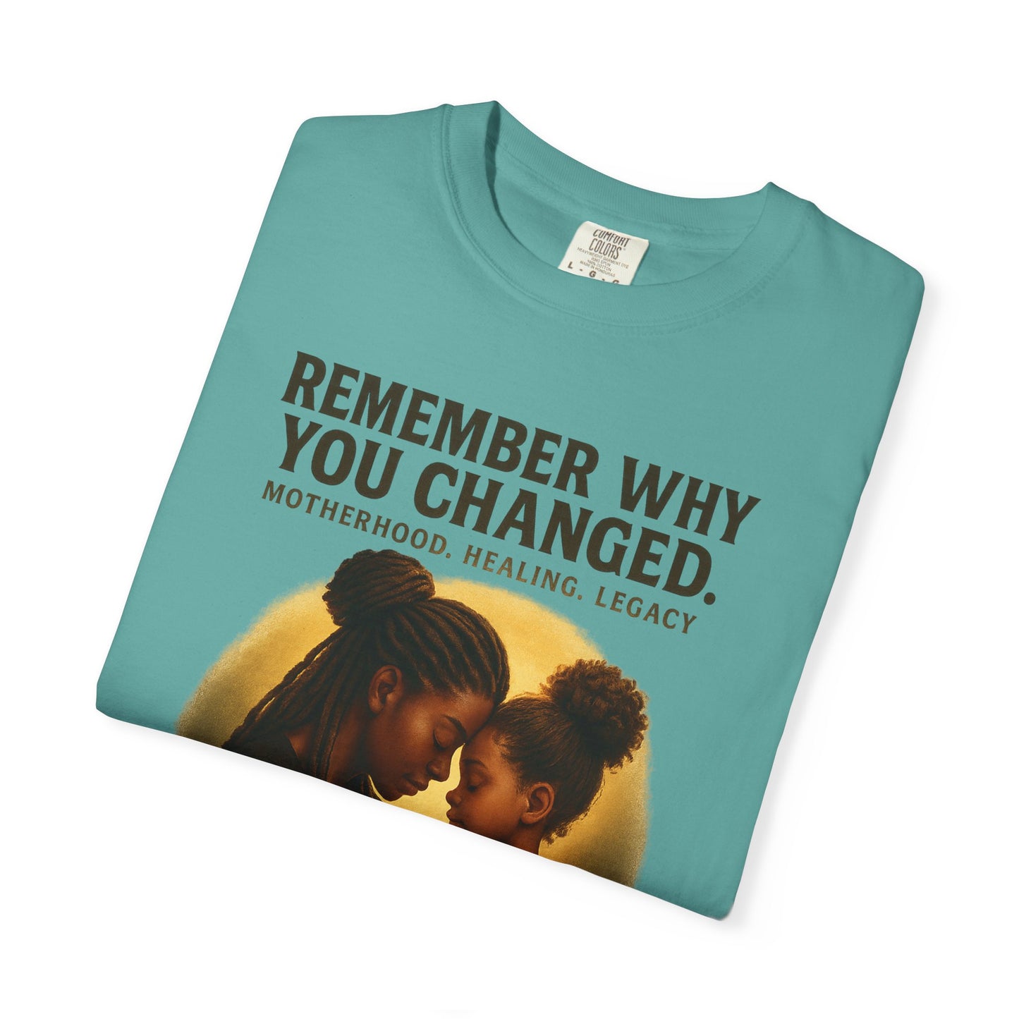 “Remember Why You Changed” – Mother & Daughter Legacy Tee