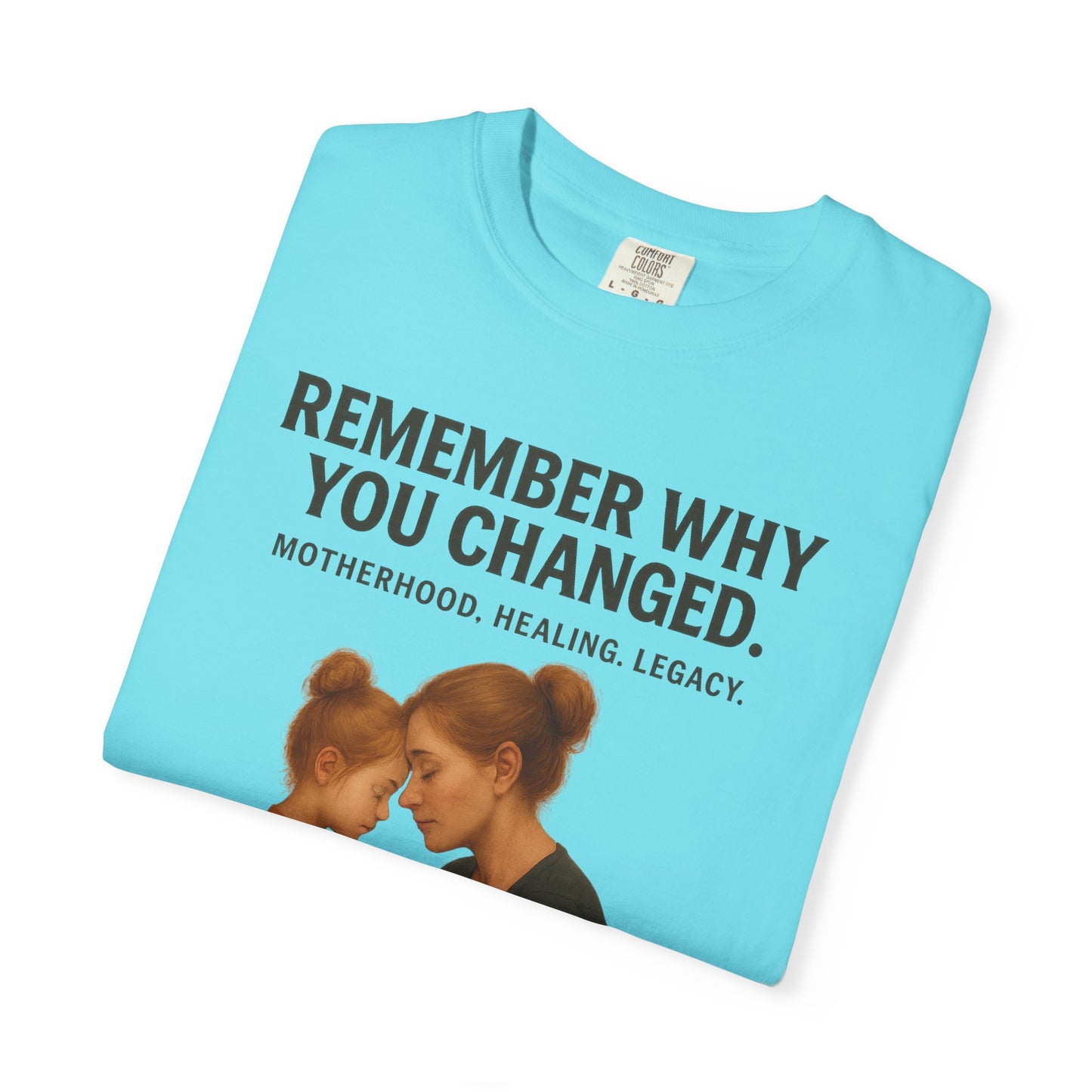 “Remember Why You Changed” – Mother & Daughter Legacy Tee