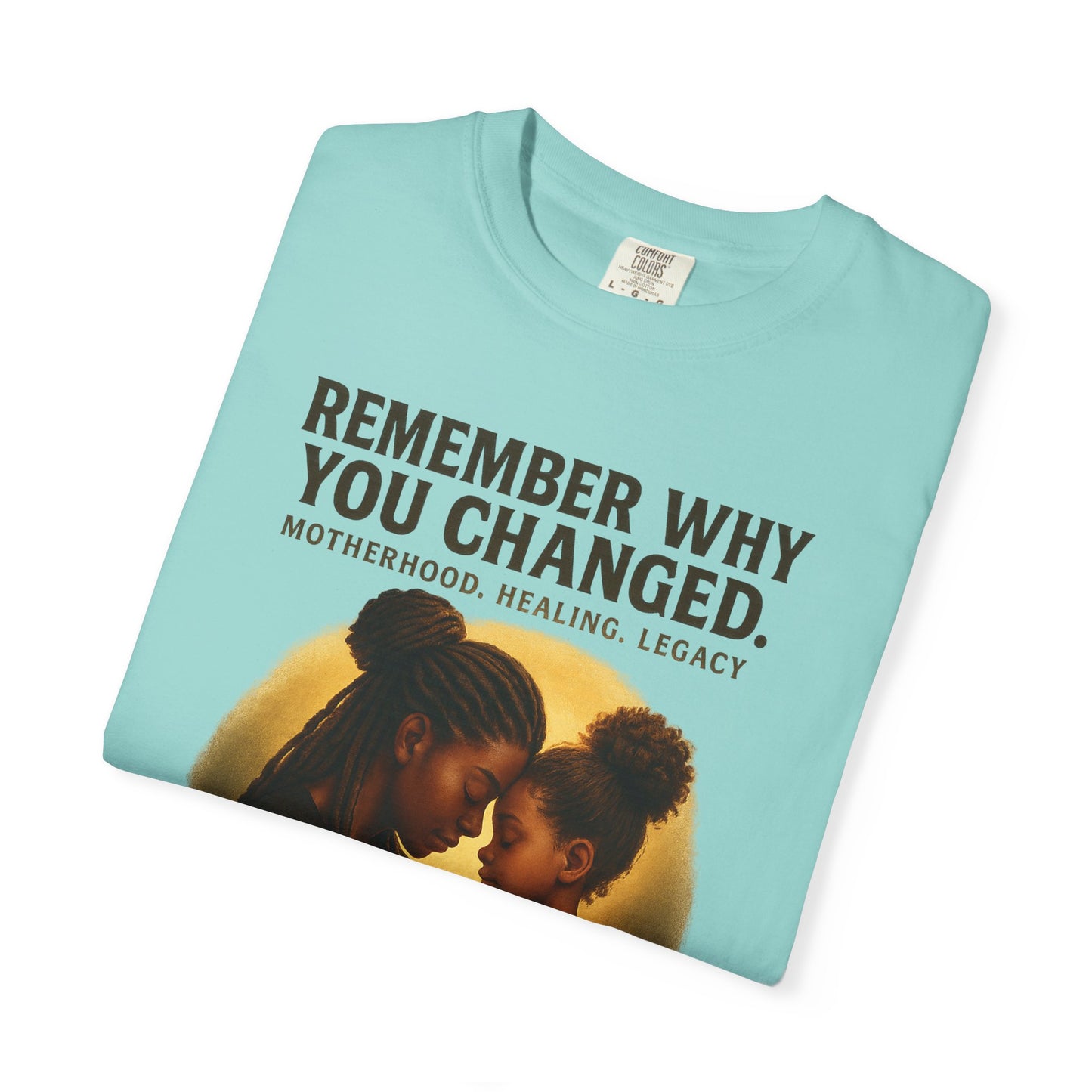 “Remember Why You Changed” – Mother & Daughter Legacy Tee