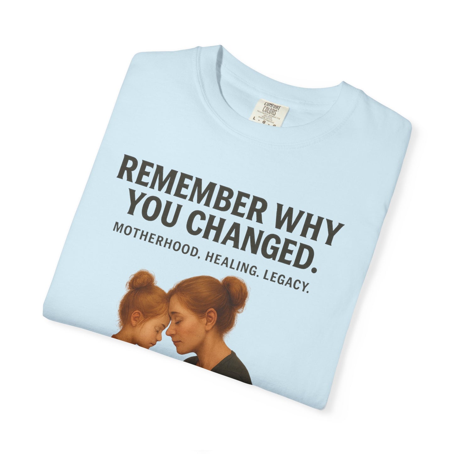 “Remember Why You Changed” – Mother & Daughter Legacy Tee